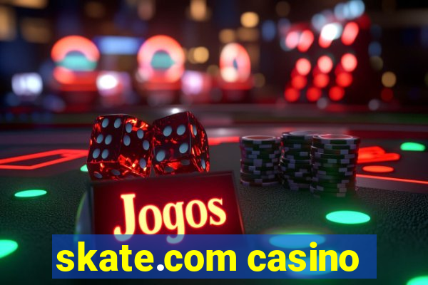 skate.com casino